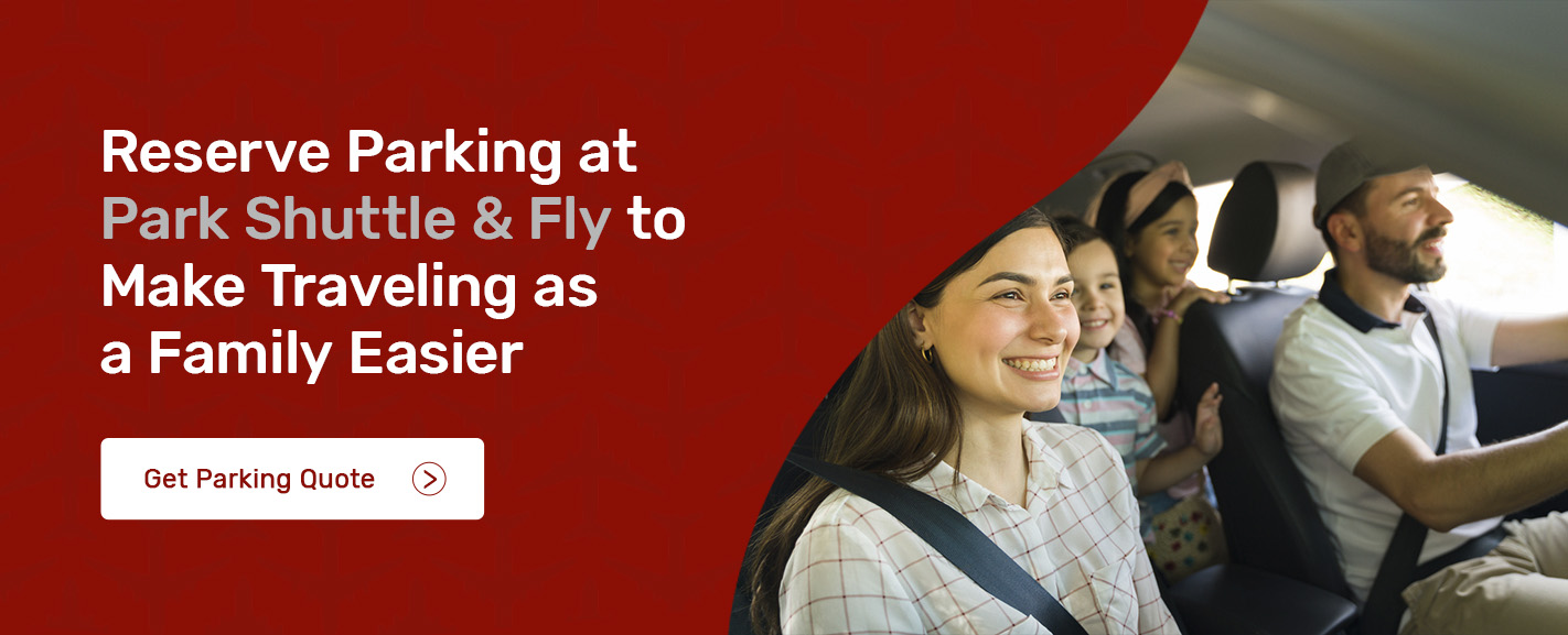 Reserve Parking at Park Shuttle & Fly to Make Traveling as a Family Easier